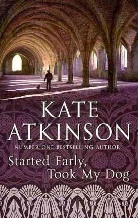 Started Early Took My Dog by Kate Atkinson, Review