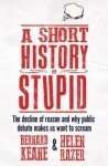 A Short History of Stupid by Bernard Keane & Helen Razer