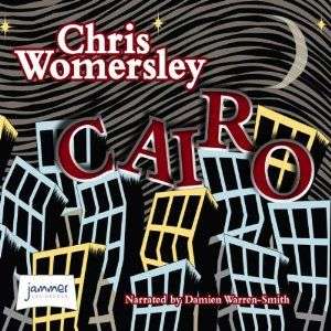 Cairo by Chris Womersley audio