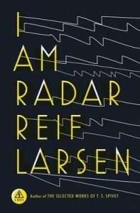 I Am Radar by Reif Larsen