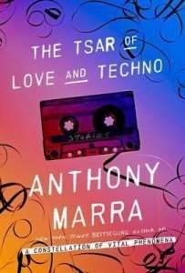 The Tsar of Love and Techno by Anthony Marra
