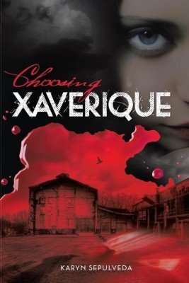Choosing Xaverique by Karyn Sepulveda
