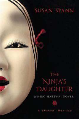The Ninja's Daughter, Hiro Hattori Shinobi Mystery by Susan Spann