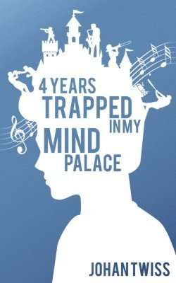 Four Years Trapped in My Mind Palace by Johan Twiss novel