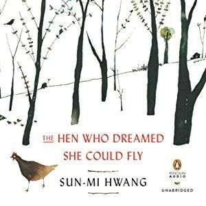The Hen Who Could Dreamed She Could Fly Sun-mi Hwang
