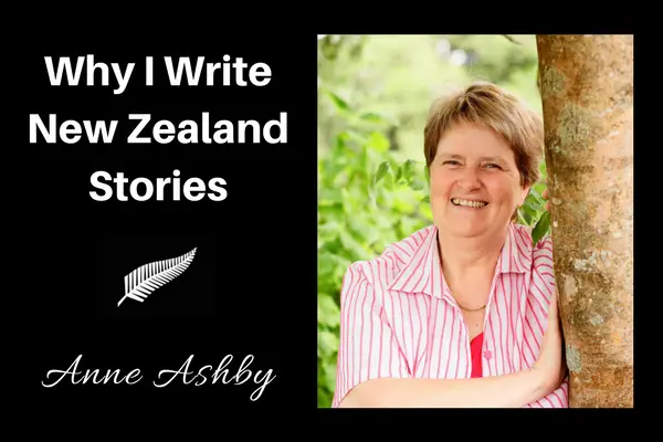 Why I Write New Zealand Stores - Anne Ashby