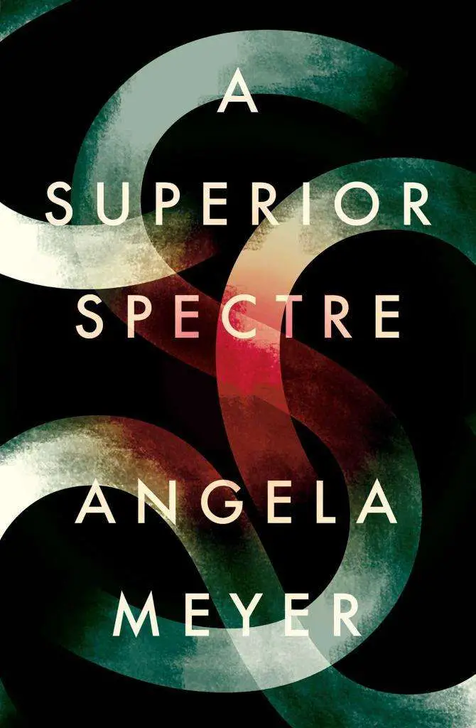 Angela Meyer A Superior Spectre