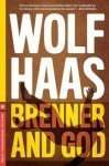 Brenner and God by Wolf Haas