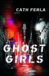 Ghost Girls by Cath Ferla
