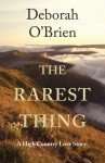 The Rarest Thing by Deborah O'Brien