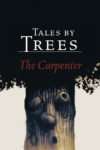 Tales by Trees, The Carpenter