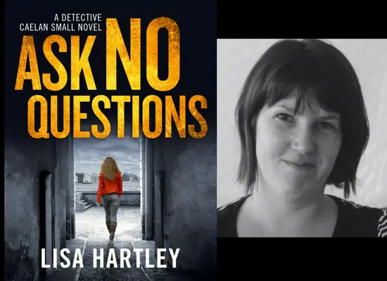 Ask No Questions Book Review & Author Post - Lisa Hartley, Detective Caelan Small Series