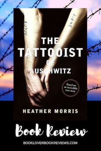 The Tattooist of Auschwitz - Heather Morris - Book Review