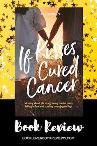 If Kisses Cured Cancer T S Hawken