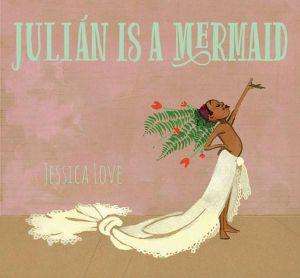 Jessica Love - Julian is a Mermaid