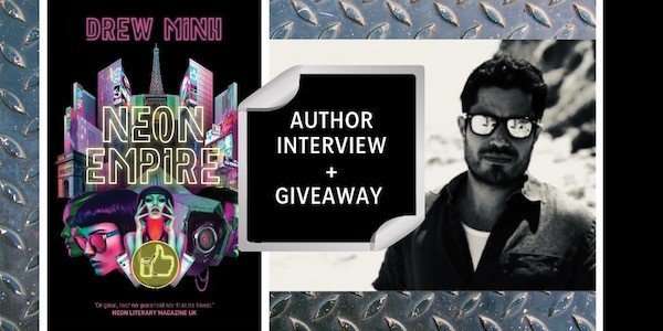 Neon Empire Q&A with Drew Minh + Book Giveaway