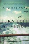 Turn Left at Venus by Inez Baranay
