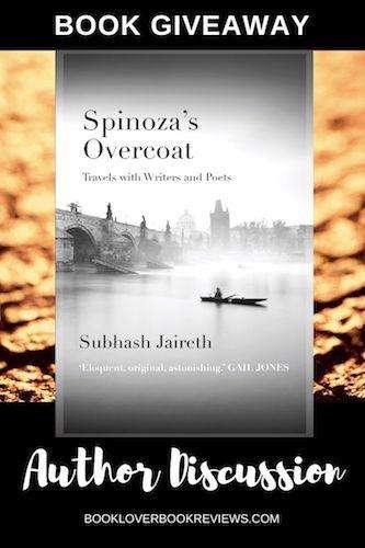 Spinoza’s Overcoat_ Travels with Writers and Poets by Subhash Jaireth, Author Post & Giveaway
